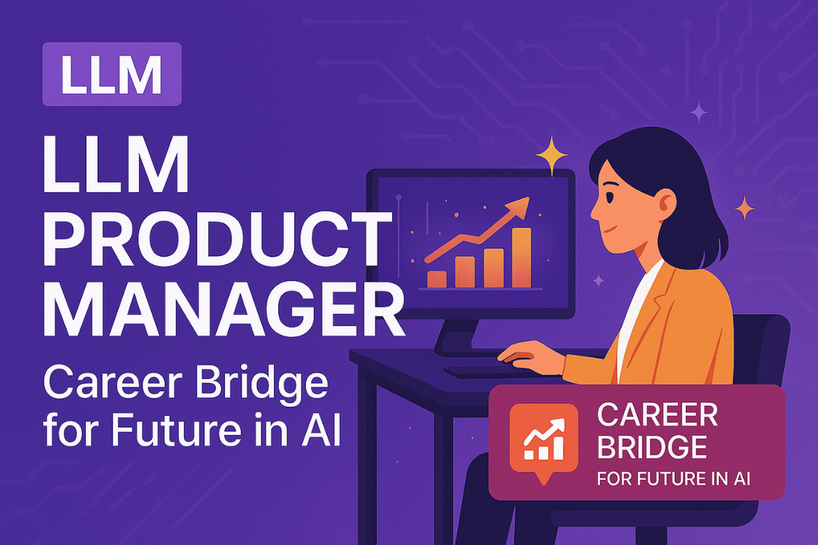 LLM Product Manager's Career Bridge for Future in AI